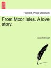 From Moor Isles. a Love Story. - Book
