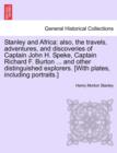 Stanley and Africa : also, the travels, adventures, and discoveries of Captain John H. Speke, Captain Richard F. Burton ... and other distinguished explorers. [With plates, including portraits.] - Book