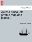 Across Africa, etc. [With a map and plates.] New Edition. - Book
