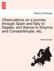 Observations on a journey through Spain and Italy to Naples; and thence to Smyrna and Constantinople, etc. - Book