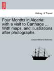 Four Months in Algeria : with a visit to Carthage ... With maps, and illustrations after photographs. - Book