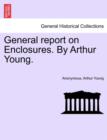 General Report on Enclosures. by Arthur Young. - Book