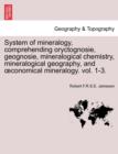 System of mineralogy, comprehending oryctognosie, geognosie, mineralogical chemistry, mineralogical geography, and oeconomical mineralogy. vol. 1-3. - Book
