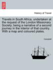 Travels in South Africa, Undertaken at the Request of the London Missionary Society; Being a Narrative of a Second Journey in the Interior of That Country. with a Map and Coloured Plates. - Book