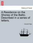 A Residence on the Shores of the Baltic. Described in a Series of Letters. - Book