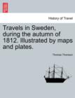 Travels in Sweden, during the autumn of 1812. Illustrated by maps and plates. - Book
