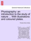 Physiography : An Introduction to the Study of Nature ... with Illustrations and Coloured Plates. - Book