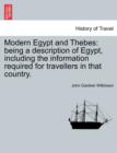 Modern Egypt and Thebes : being a description of Egypt, including the information required for travellers in that country. - Book