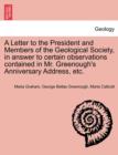 A Letter to the President and Members of the Geological Society, in Answer to Certain Observations Contained in Mr. Greenough's Anniversary Address, Etc. - Book