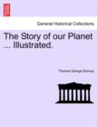 The Story of our Planet ... Illustrated. - Book