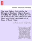 The New Sailing Directory for the Ethiopic or Southern Atlantic Ocean; including the Coasts of Brazil, the Rio de la Plata, the Coast thence to Cape Horn, and the African Coast to the Cape of Good Hop - Book