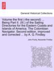 Volume the First (-The Second) ... Being Part II. (III.) of the Sailing Directories for the Eastern Coasts and Islands of America. the Colombian Navigator. Second Edition, Improved and Corrected ... b - Book