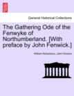 The Gathering Ode of the Fenwyke of Northumberland. [With Preface by John Fenwick.] - Book