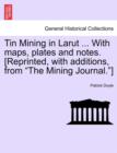 Tin Mining in Larut ... with Maps, Plates and Notes. [Reprinted, with Additions, from the Mining Journal.] - Book