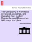 The Geography of Herodotus developed, explained, and illustrated from modern Researches and Discoveries. With maps and plans. - Book