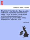 The British World in the East : a guide historical, moral and commercial to India, China, Australia, South Africa and the other possessions or connexions of Great Britain in the Eastern and Southern s - Book
