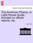 The American Pharos, or Light-House Guide; Founded on Official Reports, Etc. - Book