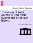 The Water of Leith, Source to Sea. with Illustrations by Joseph Brown. - Book