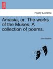 Amasia, Or, the Works of the Muses. a Collection of Poems. - Book