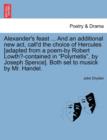 Alexander's Feast ... and an Additional New ACT, Call'd the Choice of Hercules [Adapted from a Poem-By Robert Lowth?-Contained in Polymetis, by Joseph Spence]. Both Set to Musick by Mr. Handel. - Book