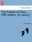 The Fables of Flora ... Fifth Edition. [In Verse.] - Book