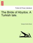 The Bride of Abydos. a Turkish Tale. - Book