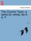 The Country Town : A Satire [in Verse]. by A. A. F. - Book
