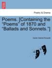 Poems. [Containing the "Poems" of 1870 and "Ballads and Sonnets."] - Book