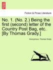 No. 1. (No. 2.) Being the First (Second) Letter of the Country Post Bag, Etc. [by Thomas Grady.] - Book