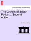 The Growth of British Policy ... Second Edition. - Book
