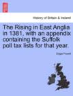 The Rising in East Anglia in 1381, with an Appendix Containing the Suffolk Poll Tax Lists for That Year. - Book