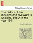 The History of the Rebellion and Civil Wars in England, Begun in the Year 1641. - Book