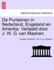 De Puriteinen in Nederland, Engeland en Amerika. Vertaald door J. W. G. van Maanen. EERSTE DEEL - Book