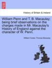 William Penn and T. B. Macaulay; Being Brief Observations on the Charges Made in Mr. Macaulay's History of England Against the Character of W. Penn. - Book