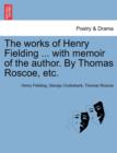The works of Henry Fielding ... with memoir of the author. By Thomas Roscoe, etc. - Book