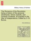 The Romance of the Revolution, Being a History of the Personal Adventures, Heroic Exploits, and Romantic Incidents, as Enacted in the War of Independence. Edited by O. B. Bunce. - Book