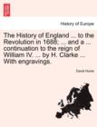 The History of England ... to the Revolution in 1688; ... and a ... continuation to the reign of William IV. ... by H. Clarke ... With engravings. - Book