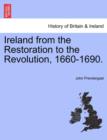 Ireland from the Restoration to the Revolution, 1660-1690. - Book