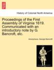 Proceedings of the First Assembly of Virginia 1619. Communicated with an Introductory Note by G. Bancroft, Etc. - Book