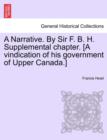 A Narrative. By Sir F. B. H. Supplemental chapter. [A vindication of his government of Upper Canada.] - Book