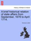 A brief historical relation of state affairs from September, 1678 to April 1714. - Book