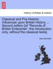 Classical and Pre-Historic Influences Upon British History ... Second Edition [Of "Records of British Enterprise"; The Introduction Only, Without the Classical Texts]. - Book