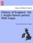 History of England. Vol. I. Anglo-Saxon Period. with Maps. - Book