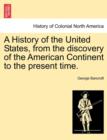 A History of the United States, from the discovery of the American Continent to the present time. - Book