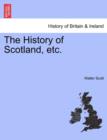 The History of Scotland, Etc. - Book
