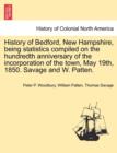 History of Bedford, New Hampshire, Being Statistics Compiled on the Hundredth Anniversary of the Incorporation of the Town, May 19th, 1850. Savage and W. Patten. - Book
