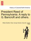 President Reed of Pennsylvania. a Reply to G. Bancroft and Others. - Book