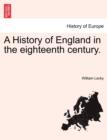 A History of England in the Eighteenth Century. - Book