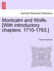 Montcalm and Wolfe. [With introductory chapters. 1710-1763.] - Book