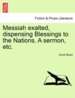 Messiah Exalted, Dispensing Blessings to the Nations. a Sermon, Etc. - Book